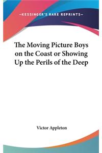 The Moving Picture Boys on the Coast or Showing Up the Perils of the Deep