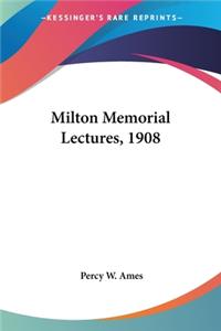 Milton Memorial Lectures, 1908
