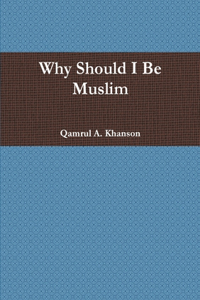 Why Should I Be Muslim