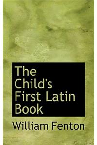 The Child's First Latin Book