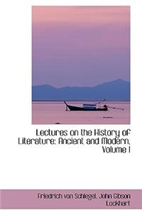 Lectures on the History of Literature, Ancient and Modern, Volume I