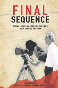 Final Sequence: Esmail Koushan Through the Lens of Mahmoud Koushan