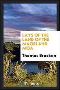 Lays of the Land of the Maori and Moa