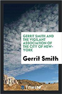 GERRIT SMITH AND THE VIGILANT ASSOCIATIO