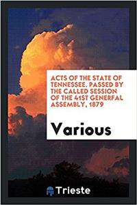 Acts of the State of Tennessee. Passed by the Called Session of the 41st Generfal Assembly, 1879