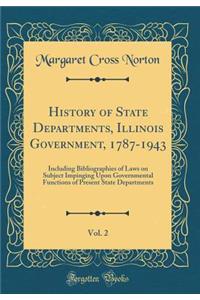 History of State Departments, Illinois Government, 1787-1943, Vol. 2