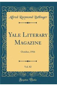 Yale Literary Magazine, Vol. 82: October, 1916 (Classic Reprint)