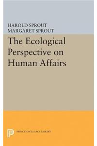 Ecological Perspective on Human Affairs