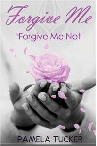 Forgive Me Forgive Me Not