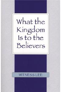 What the Kingdom Is to the Believers
