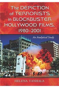 The Depiction of Terrorists in Blockbuster Hollywood Films, 1980-2001: An Analytical Study