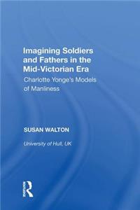Imagining Soldiers and Fathers in the Mid-Victorian Era