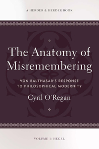 Anatomy of Misremembering: Hegel, Volume 1