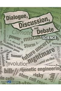 Dialogue, Discussion, and Debate: Science