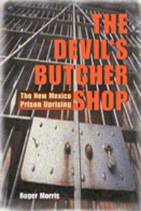 Devil's Butcher Shop: The New Mexico Prison Uprising