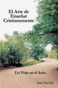 El Arte De Ensenar Cristianamente