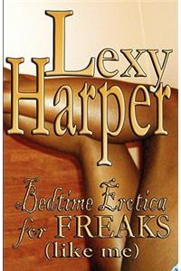 Bedtime Erotica for Freaks (Like Me)