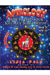 ASTROLOGY - How to find your Soul-Mate, Stars and Destiny - ARIES MAR 21- APR 20