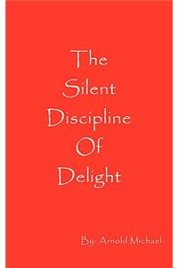 The Silent Discipline of Delight