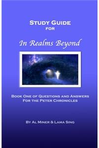 In Realms Beyond: Study Guide: Questions and Answers for the Peter Chronicles