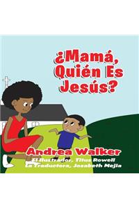 Mama, ¿Quién es Jesús?