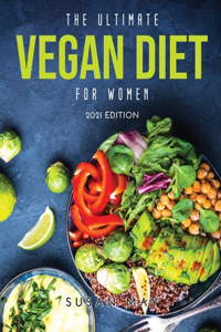 The Ultimate Vegan Diet for Women: 2021 Edition