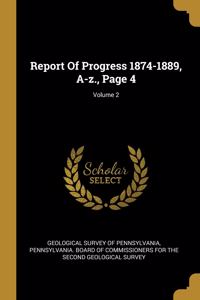 Report Of Progress 1874-1889, A-z., Page 4; Volume 2