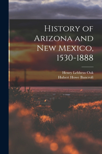 History of Arizona and New Mexico, 1530-1888