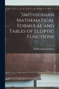 Smithsonian Mathematical Formulae and Tables of Elliptic Functions