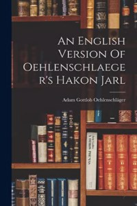 English Version Of Oehlenschlaeger's Hakon Jarl
