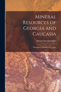 Mineral Resources of Georgia and Caucasia