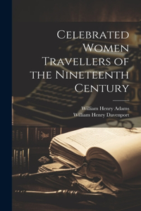 Celebrated Women Travellers of the Nineteenth Century