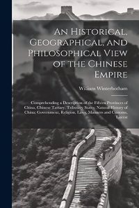An Historical, Geographical, and Philosophical View of the Chinese Empire