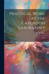 Practical Work at the Cavendish Laboratory