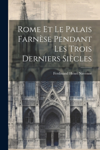 Rome Et Le Palais Farnèse Pendant Les Trois Derniers Siècles