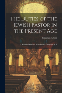 Duties of the Jewish Pastor in the Present Age