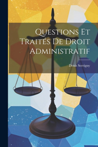 Questions Et Traités De Droit Administratif