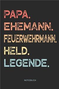 Papa. Ehemann. Feuerwehrmann. Held. Legende. - Notizbuch