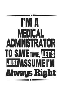 I'm A Medical Administrator To Save Time, Let's Just Assume I'm Always Right