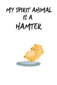 My Spirit Animal Is A Hamter