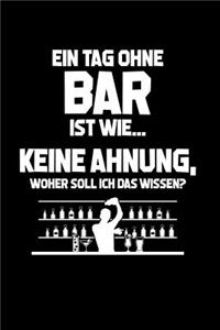 Tag ohne Bar? Unmöglich!