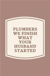 Plumbers We Finish What Your Husband Started