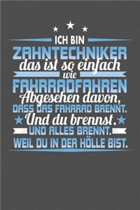 Ich Bin Zahntechniker Das Ist So Einfach Wie Fahrradfahren. Abgesehen Davon, Dass Das Fahrrad brennt. Und Du Brennst. Und Alles Brennt. Weil Du In Der Hölle Bist.
