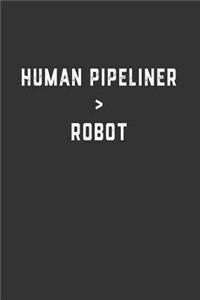 Human Pipeliner > Robot