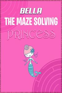 Bella the Maze Solving Princess