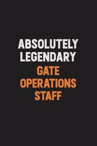 Absolutely Legendary Gate Operations Staff: Inspirational life quote blank lined Notebook 6x9 matte finish