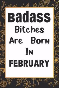 Badass Bitches Are Born In February
