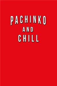 Pachinko And Chill: Funny Journal With Lined College Ruled Paper For Lovers & Fans Of The Classic Arcade Game. Humorous Quote Slogan Sayings Notebook, Diary, And Notepa