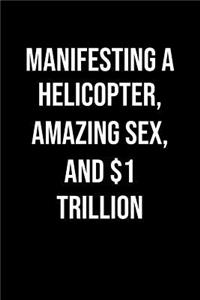 Manifesting A Helicopter Amazing Sex And 1 Trillion