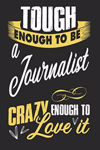 Tough enough to be a journalist crazy enough to love it